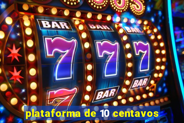 plataforma de 10 centavos